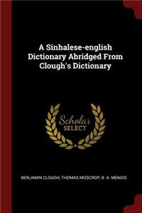 A Sinhalese-English Dictionary Abridged from Clough's Dictionary