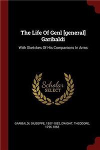 The Life Of Genl [general] Garibaldi