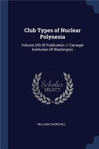 Club Types of Nuclear Polynesia