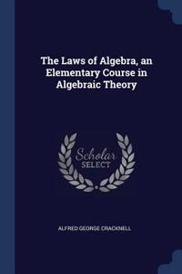 The Laws of Algebra, an Elementary Course in Algebraic Theory