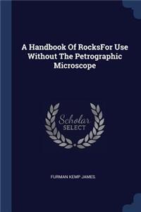 Handbook Of RocksFor Use Without The Petrographic Microscope