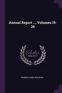 Annual Report ..., Volumes 19-26