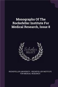 Monographs of the Rockefeller Institute for Medical Research, Issue 8