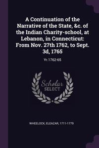 Continuation of the Narrative of the State, &c. of the Indian Charity-school, at Lebanon, in Connecticut