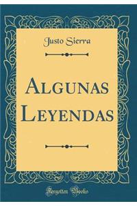 Algunas Leyendas (Classic Reprint)