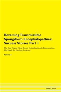 Reversing Transmissible Spongiform Encephalopathies