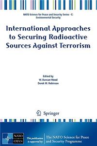 International Approaches to Securing Radioactive Sources Against Terrorism
