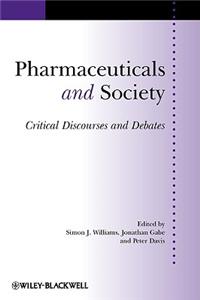 Pharmaceuticals and Society Pharmaceuticals and Society: Critical Discourses and Debates Critical Discourses and Debates