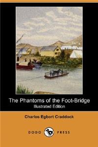 The Phantoms of the Foot-Bridge (Illustrated Edition) (Dodo Press)