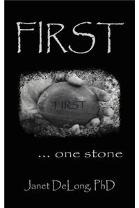 First. . . One Stone