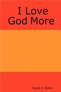 I Love God More