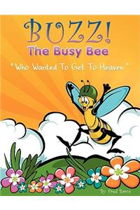 Buzz The Busy Bee Who Wanted To Get To Heaven