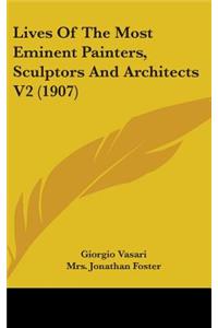 Lives Of The Most Eminent Painters, Sculptors And Architects V2 (1907)