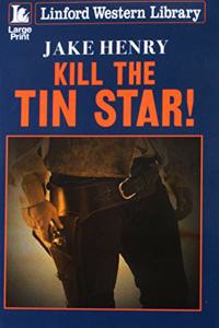 Kill the Tin Star!