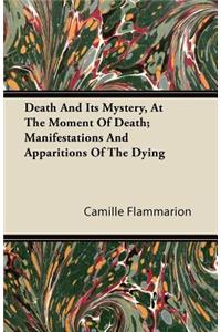 Death and its Mystery - At the Moment of Death - Manifestations and Apparitions of the Dying - Volume II