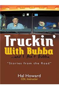 Truckin' with Bubba ... and I Ain't Bubba