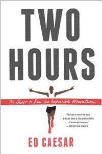 Two Hours: The Quest to Run the Impossible Marathon