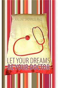 Let Your Dreams Be Your Doctor