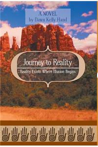 Journey to Reality - Reality Exists Where Illusion Begins