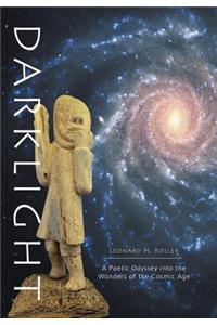 Darklight - A Poetic Odyssey Into the Wonders of the Cosmic Age