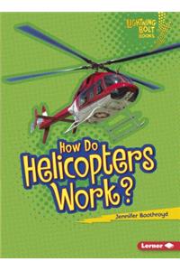 How Do Helicopters Work?