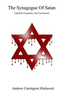 The Synagogue of Satan - Updated, Expanded, and Uncensored