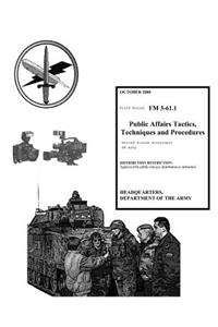 Field Manual FM 3-61.1 Public Affairs Tactics, Techniques and Procedures October 2000