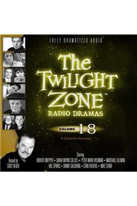 The Twilight Zone Radio Dramas, Vol. 18 Lib/E