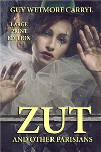 Zut and Other Parisians - Large Print Edition