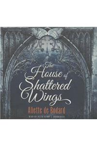 The House of Shattered Wings Lib/E