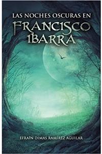 noches oscuras en Francisco Ibarra
