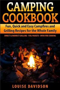 Camping Cookbook Fun, Quick & Easy Campfire and Grilling Recipes for the Whole Family