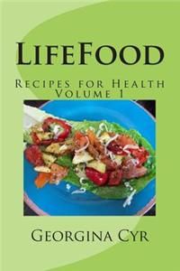 Lifefood - Recipes for Health: Volume 1