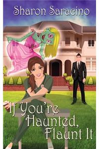 If You're Haunted Flaunt It