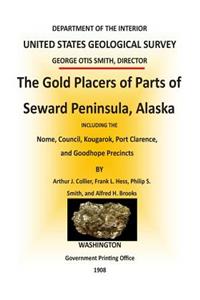 The Gold Placers of Parts of Seward Peninsula, Alaska