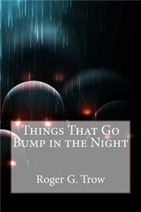 Things That Go Bump in the Night