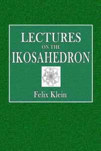 Lectures on Ikosahedron: And the Solution of Equations of the Fifth Degree