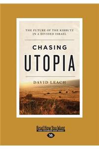 Chasing Utopia: The Future of the Kibbutz in a Divided Israel (Large Print 16pt)