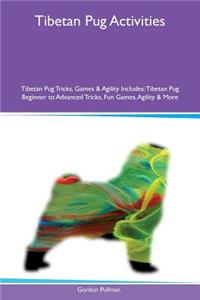 Tibetan Pug Activities Tibetan Pug Tricks, Games & Agility Includes: Tibetan Pug Beginner to Advanced Tricks, Fun Games, Agility & More