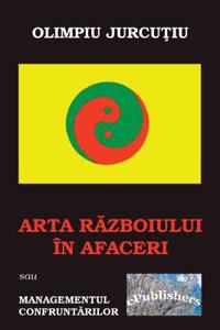 Arta Razboiului in Afaceri Sau Managementul Confruntarilor