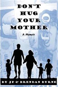 Don't Hug Your Mother