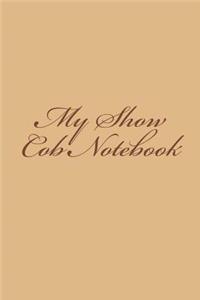 My Show Cob Notebook
