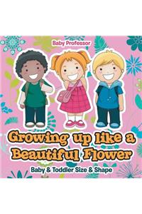 Growing up like a Beautiful Flower baby & Toddler Size & Shape