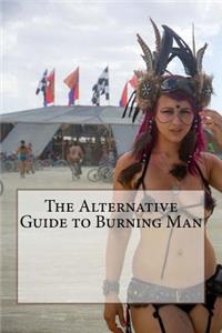 The Alternative Guide to Burning Man