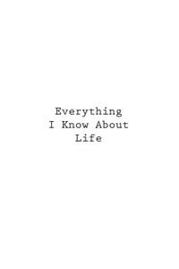 Everything I Know About Life