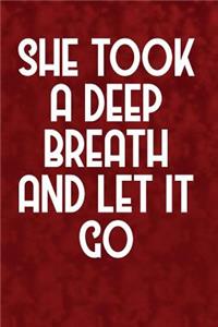 She took a deep breath and let it go