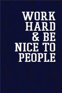 Work hard and be nice to people