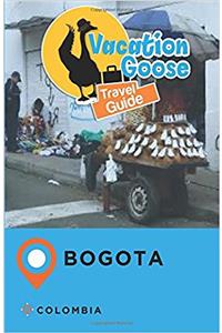 Vacation Goose Travel Guide Bogota Colombia