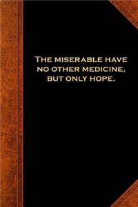 Shakespeare Quote Journal Miserable Medicine Hope