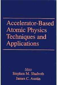 Accelerator-Based Atomic Physics Techniques and Applications